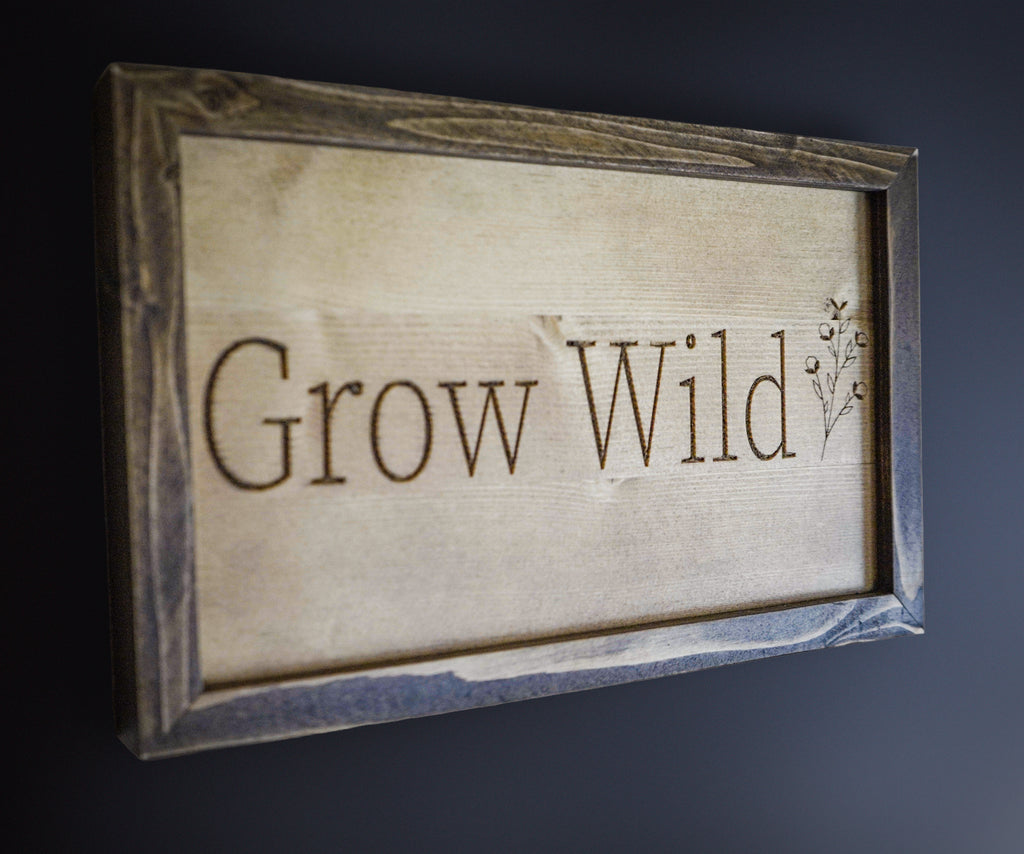 Grow Wild – Handcrafted Framed Wood Sign