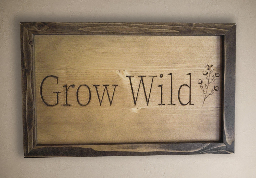 Grow Wild – Handcrafted Framed Wood Sign