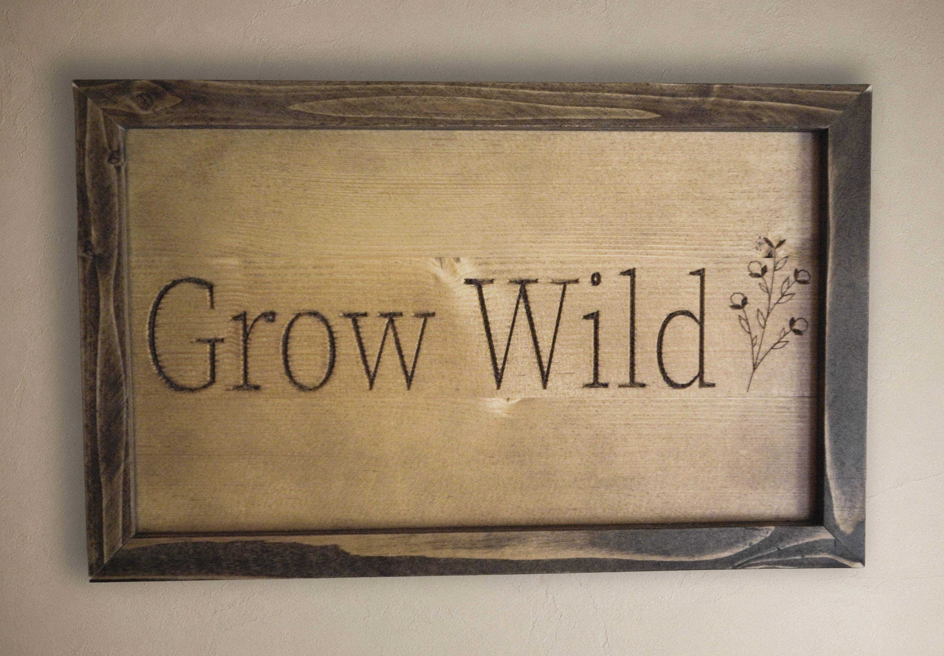 Grow Wild – Handcrafted Framed Wood Sign